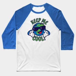 Keep Me Cool - No Global Warming Baseball T-Shirt